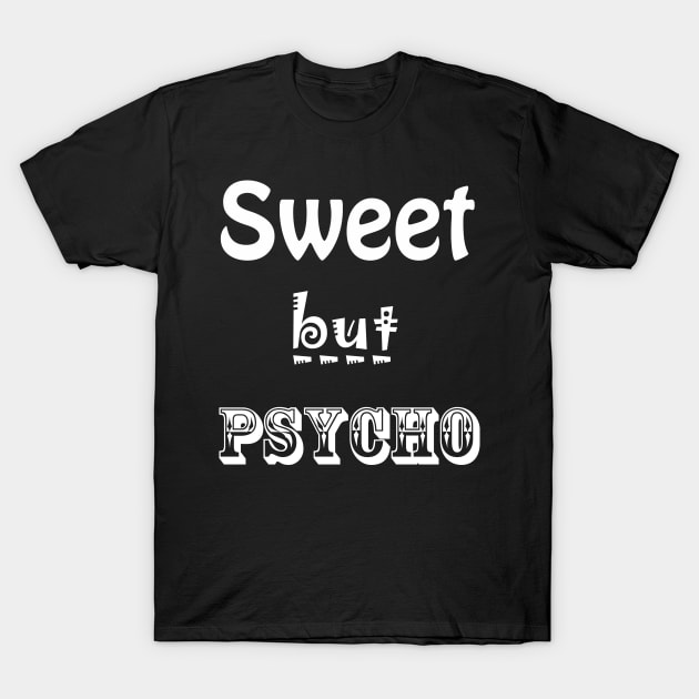 Sweet But Psycho T-Shirt by BlueLook